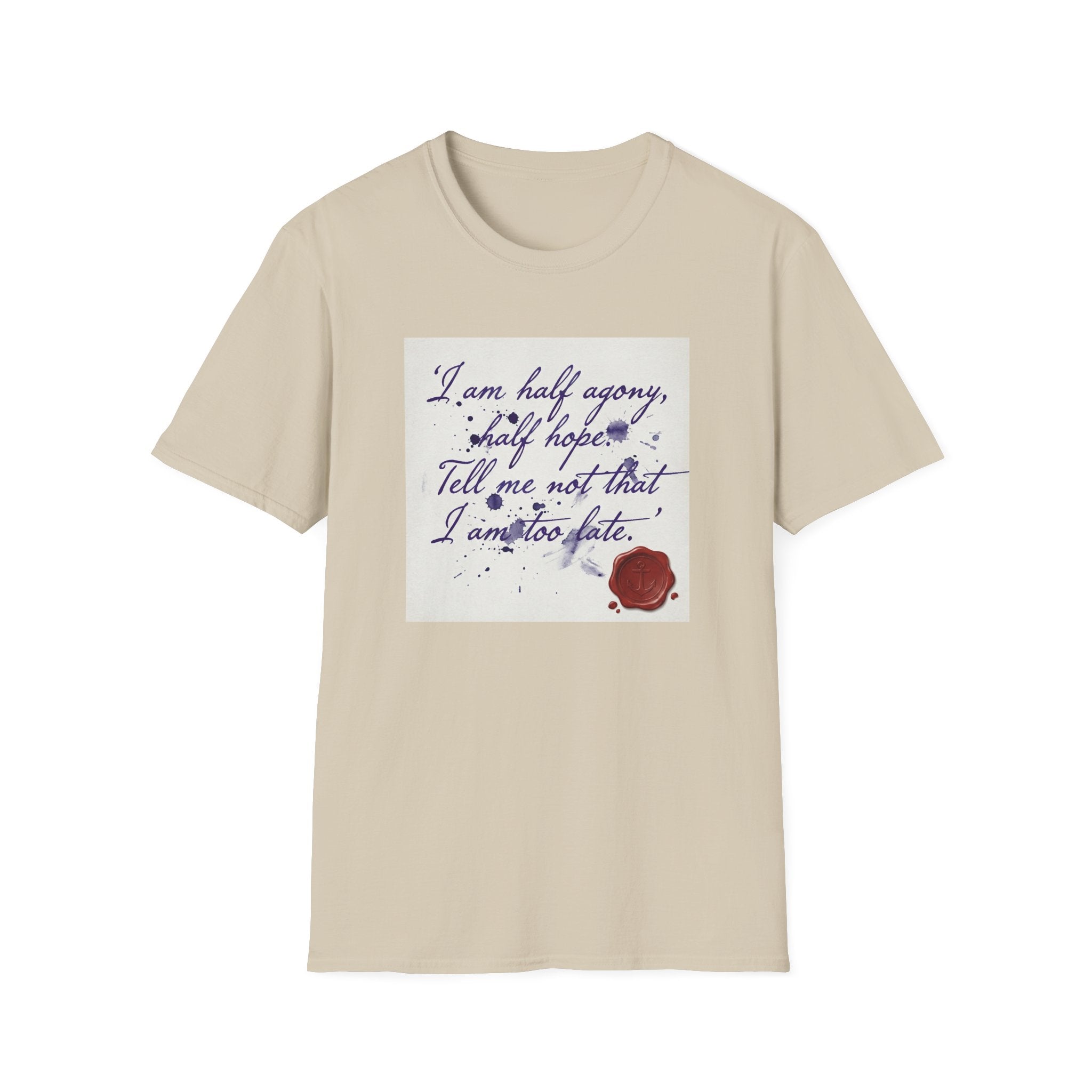 I Am Half Agony, Half Hope T-Shirt