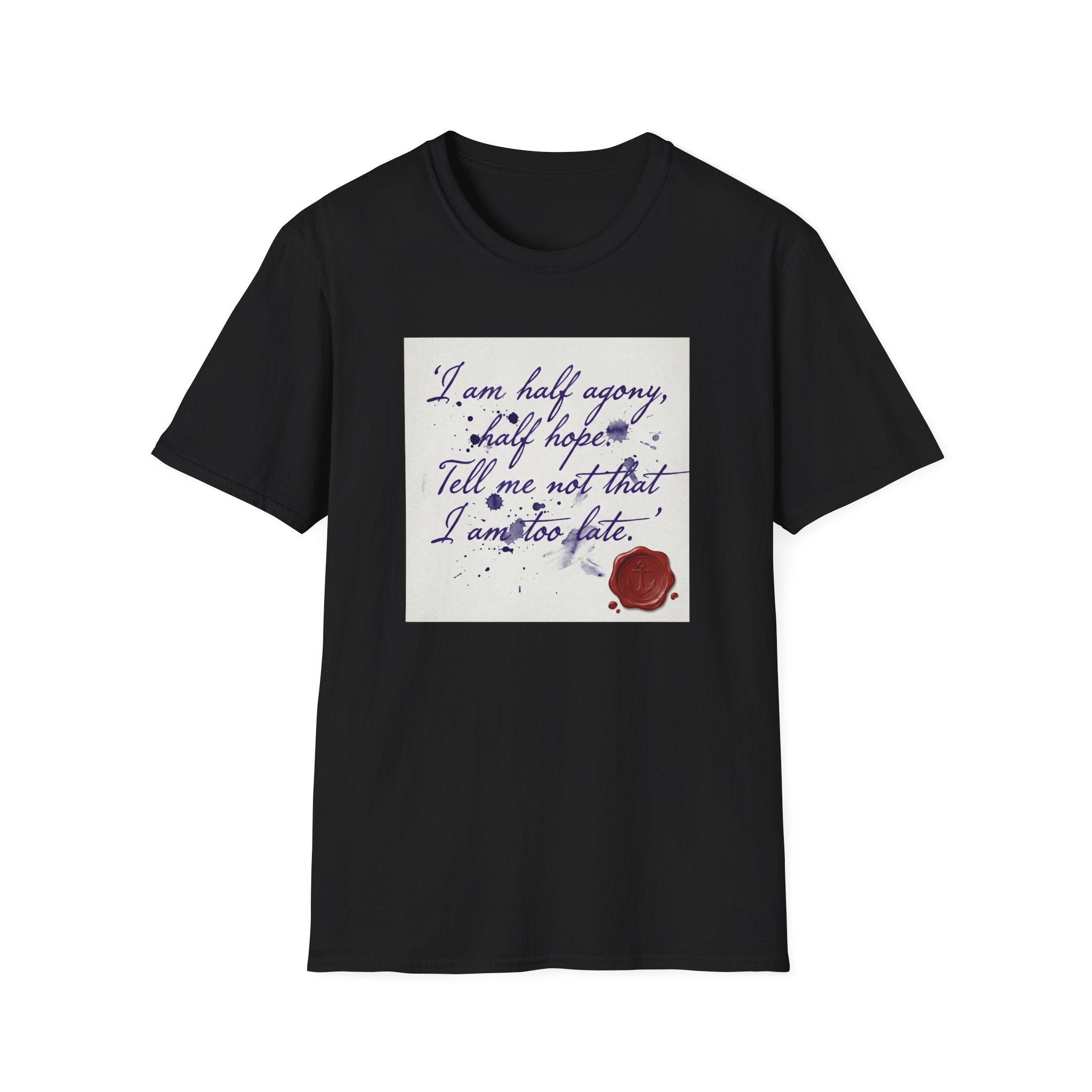 I Am Half Agony, Half Hope T-Shirt
