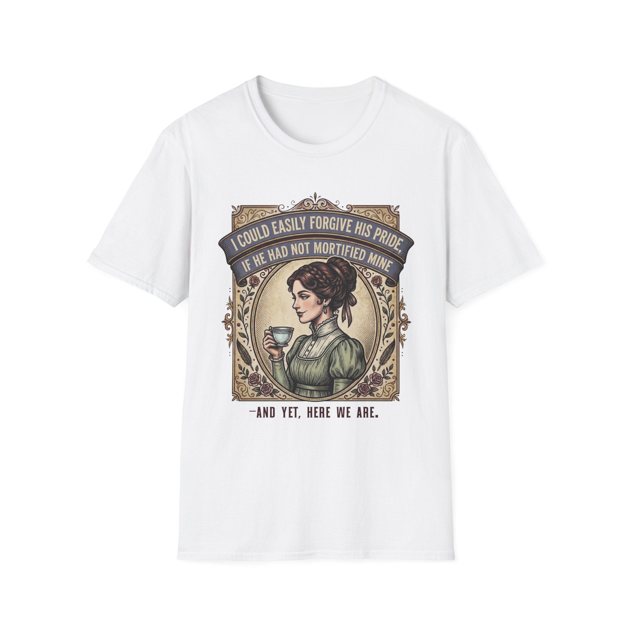 I Could Easily Forgive His Pride... And Yet T-Shirt