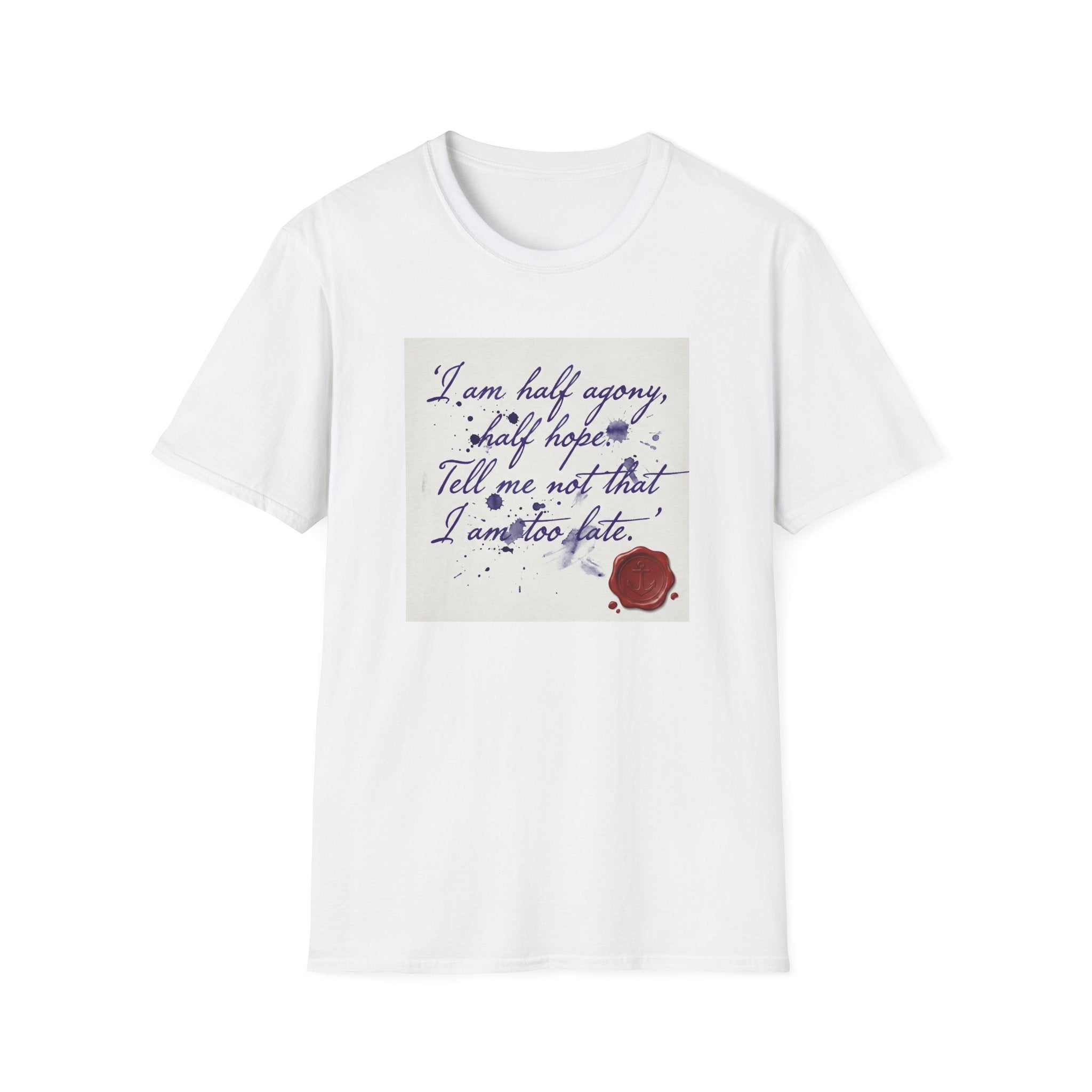 I Am Half Agony, Half Hope T-Shirt