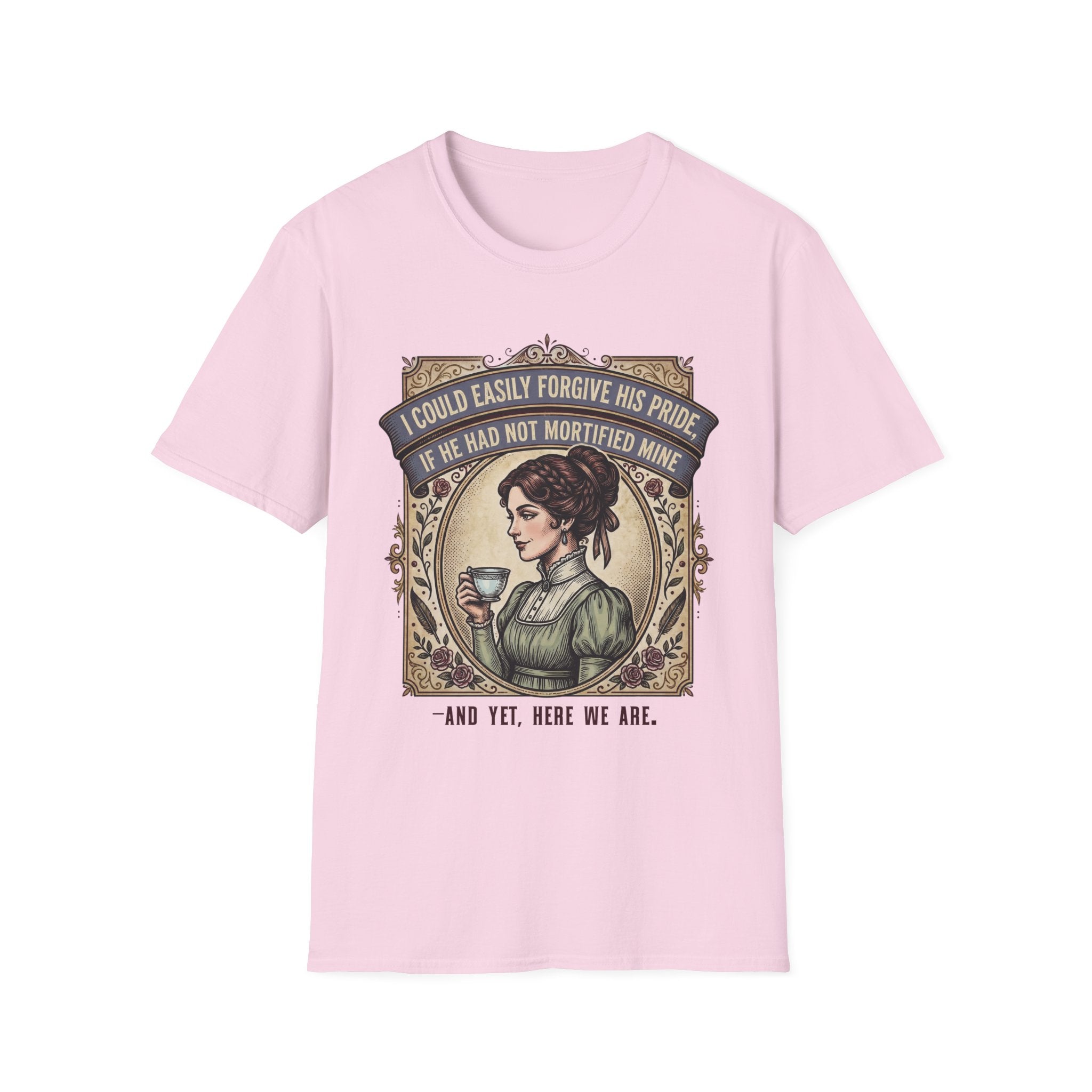 I Could Easily Forgive His Pride... And Yet T-Shirt