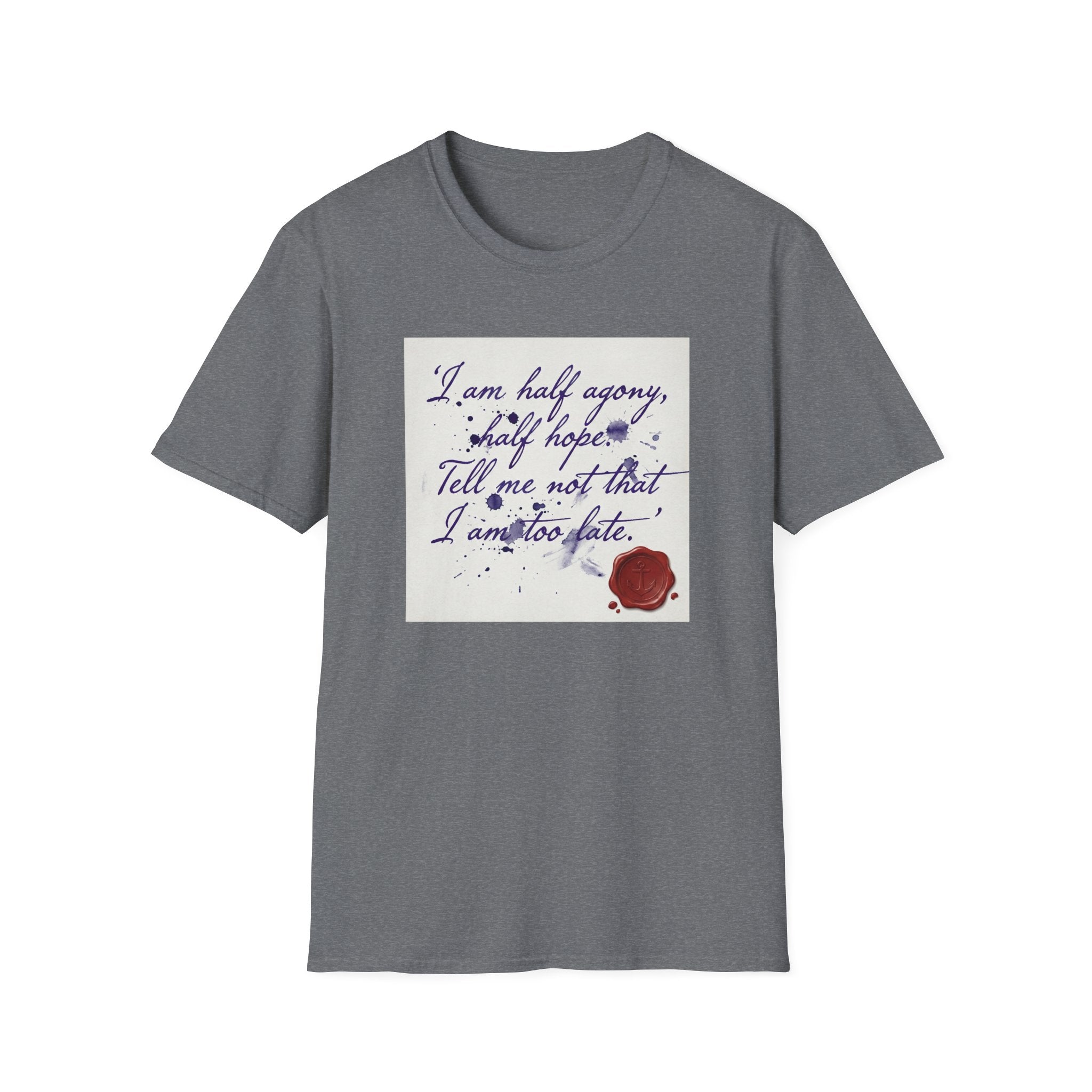 I Am Half Agony, Half Hope T-Shirt