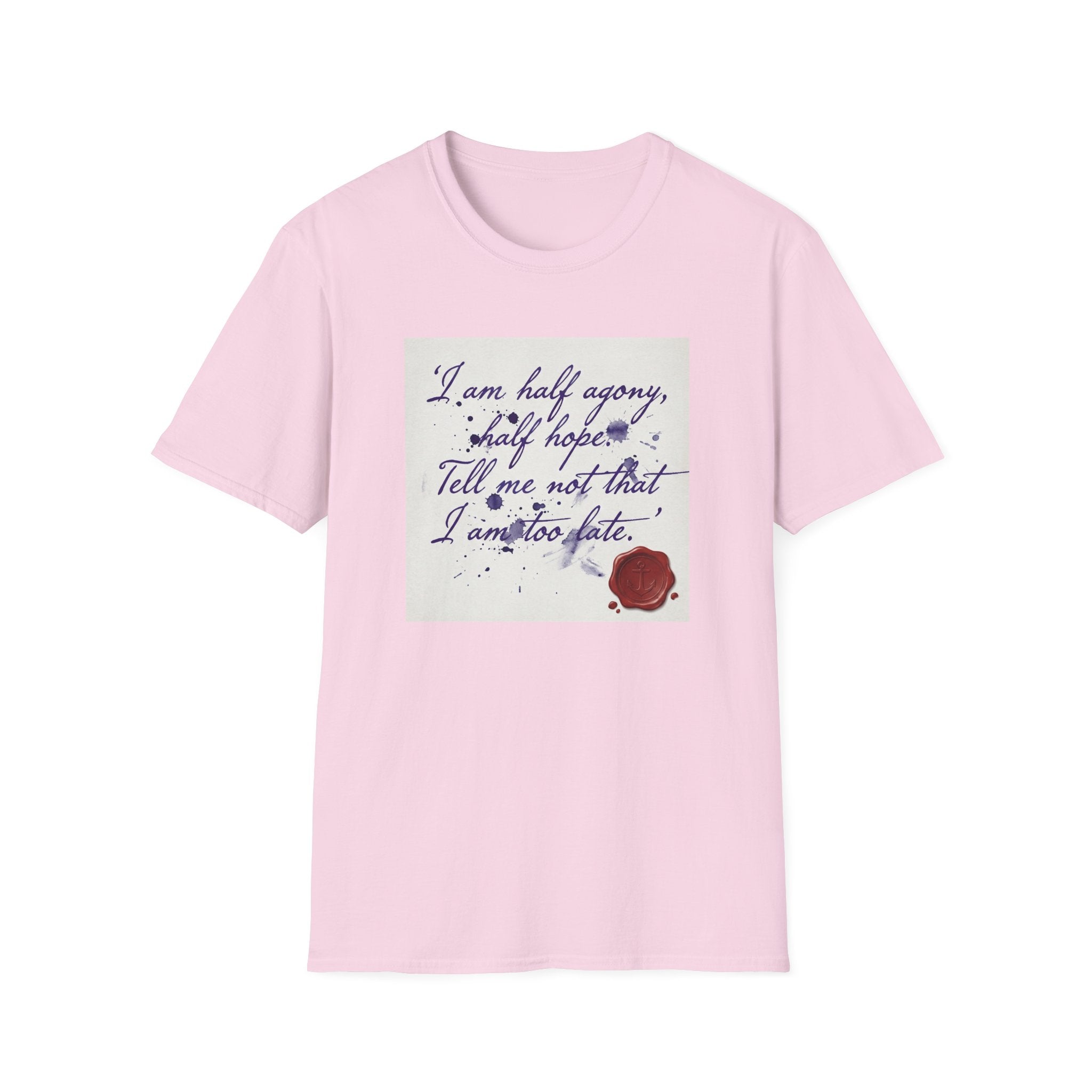 I Am Half Agony, Half Hope T-Shirt