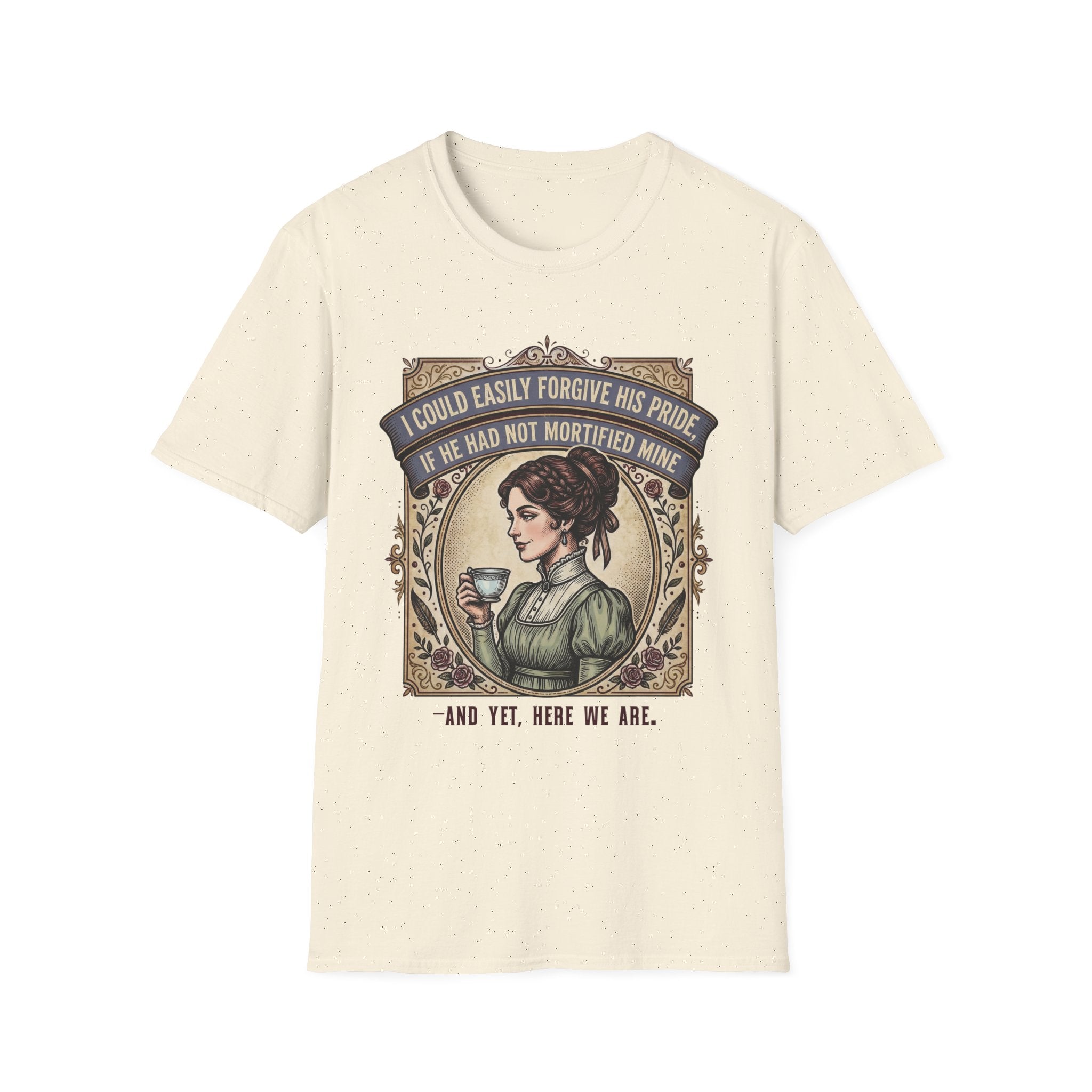 I Could Easily Forgive His Pride... And Yet T-Shirt