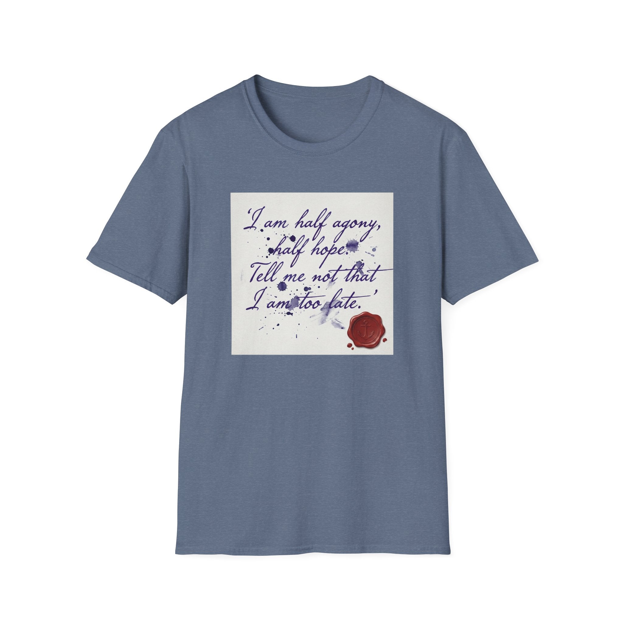 I Am Half Agony, Half Hope T-Shirt