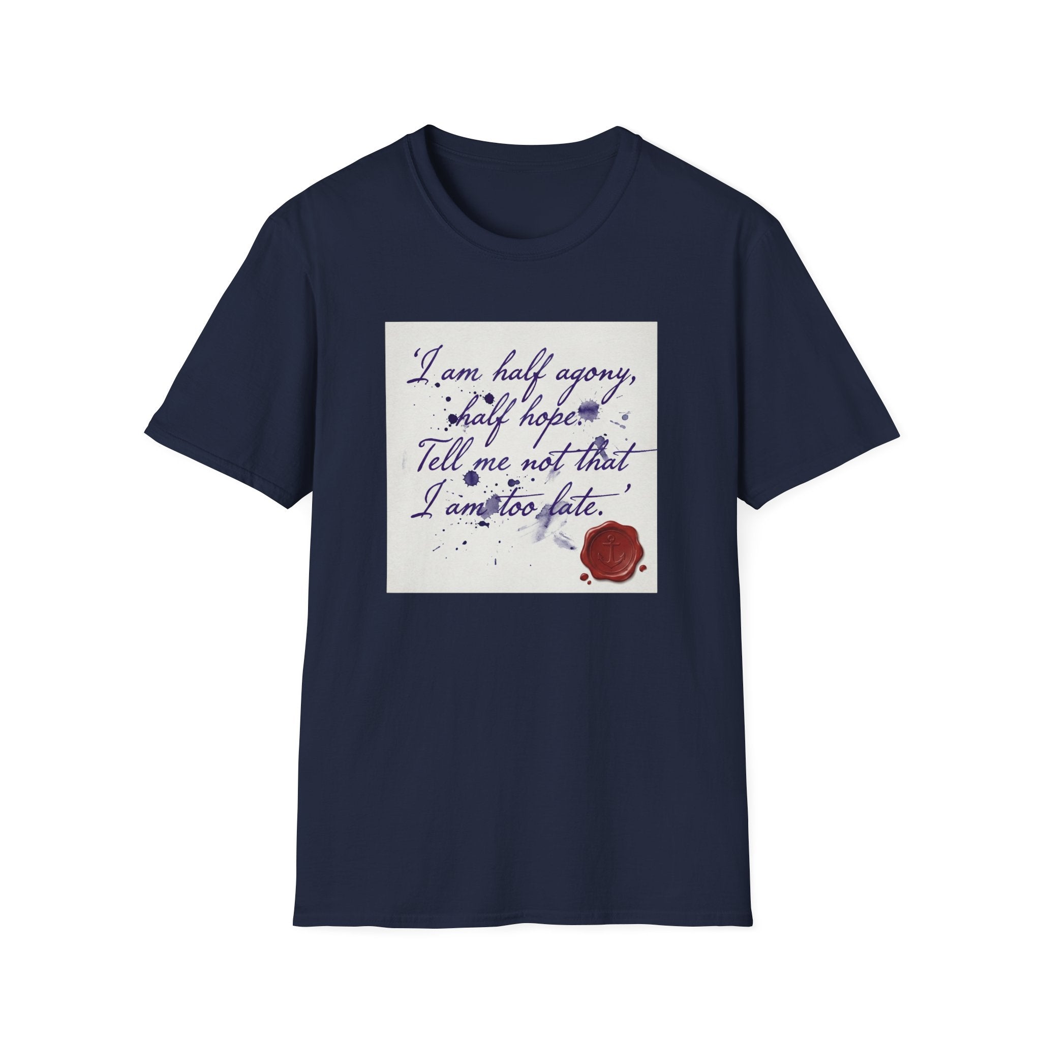 I Am Half Agony, Half Hope T-Shirt