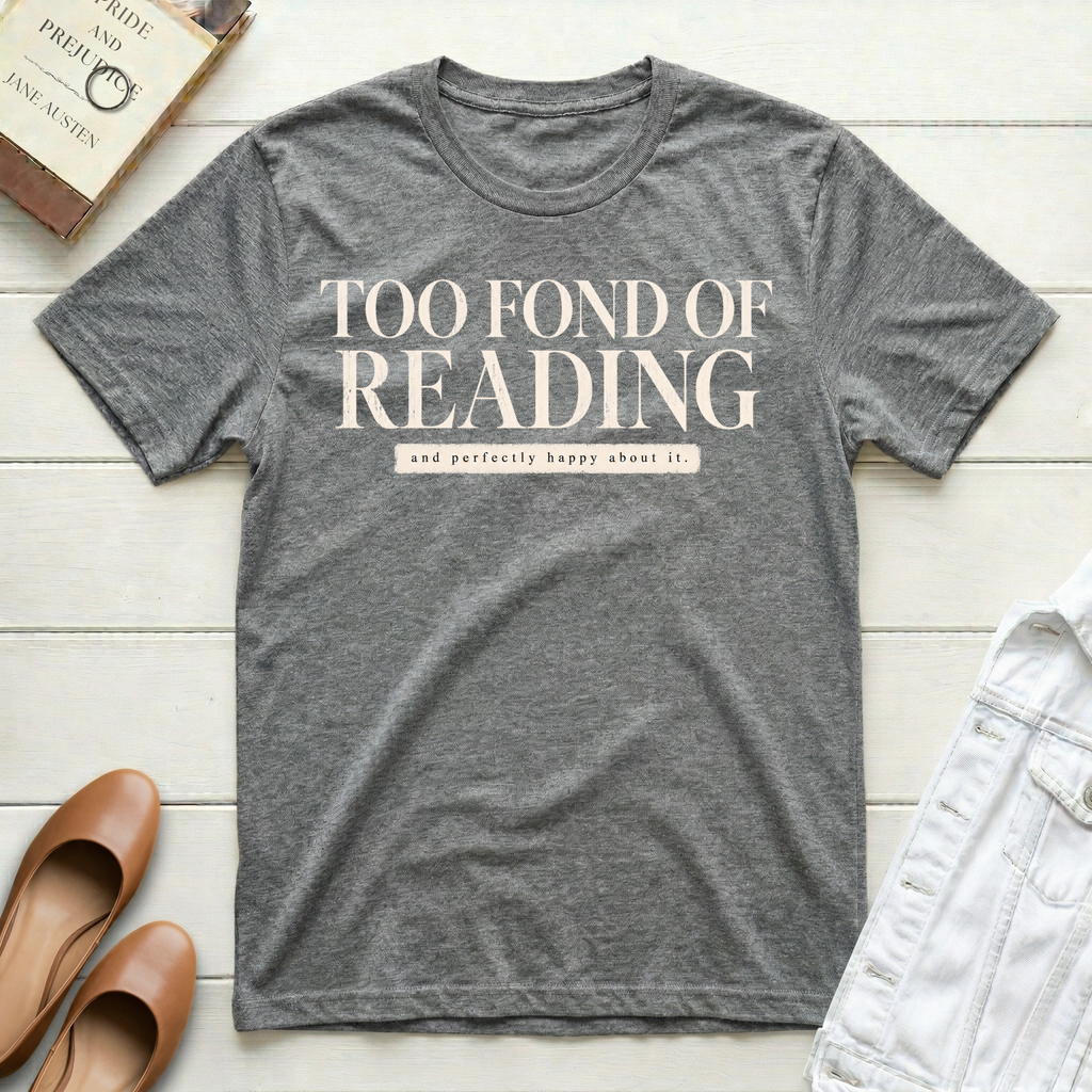 Too Fond of Reading T-Shirt