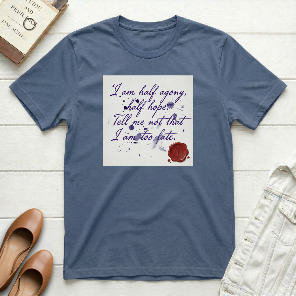 I Am Half Agony, Half Hope T-Shirt