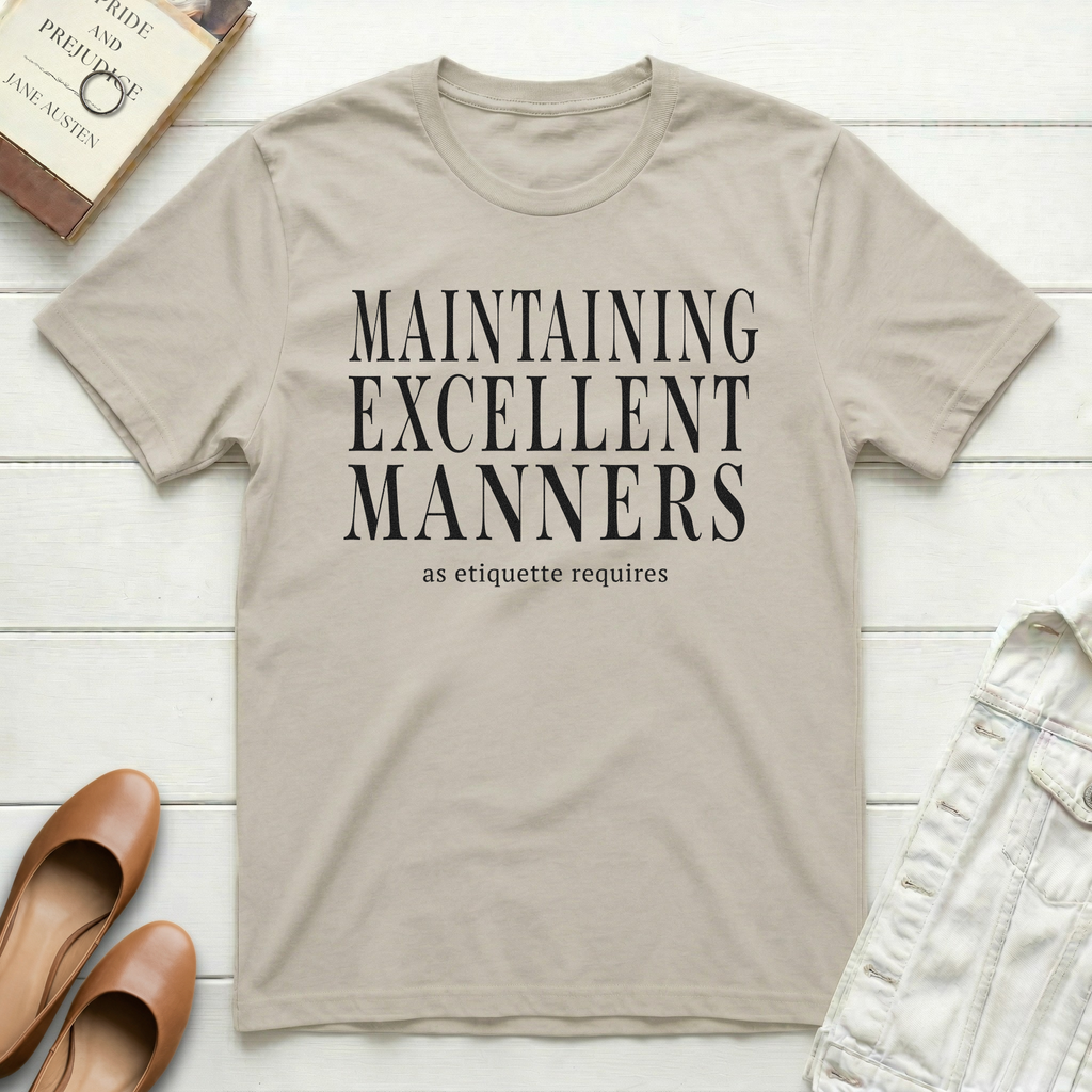 Maintaining Excellent Manners T-Shirt