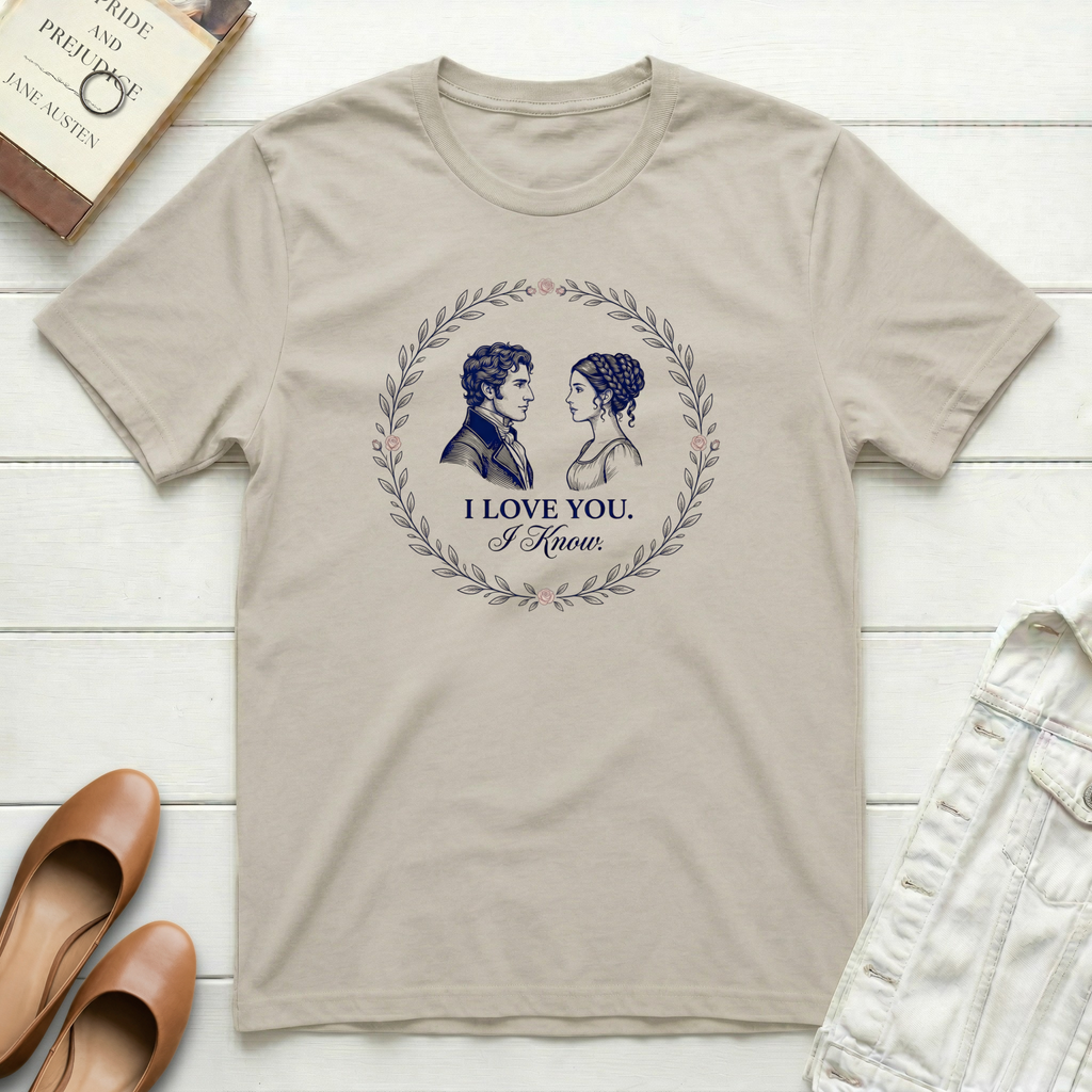 I Love You. I Know. T-Shirt
