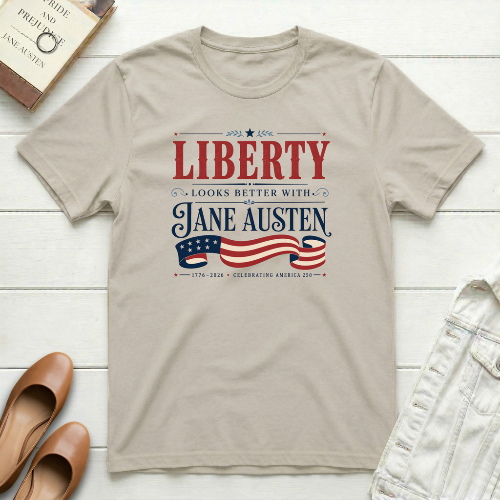 Liberty Looks Better With Jane Austen T-Shirt