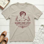 Marry For Love? T-Shirt