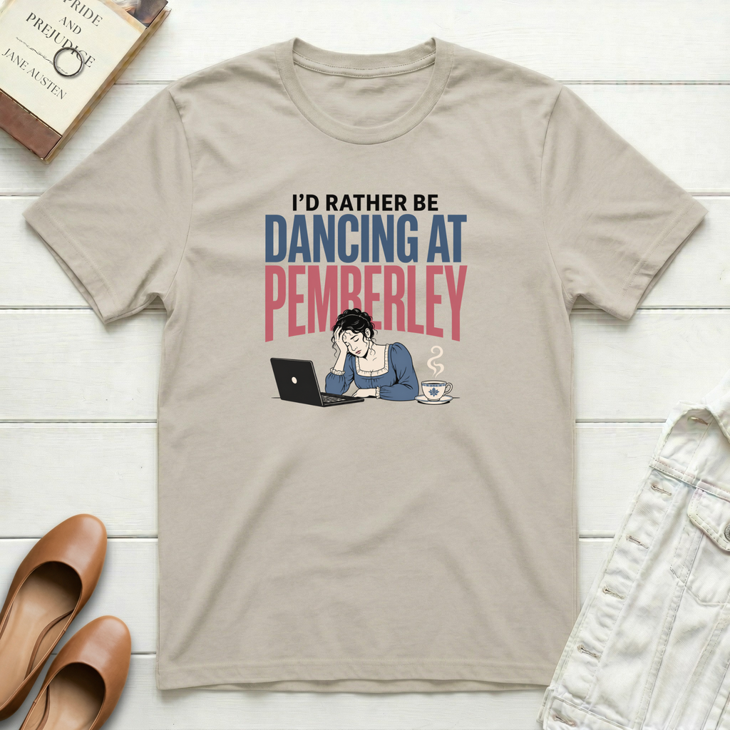 I'd Rather Be Dancing at Pemberley T-Shirt