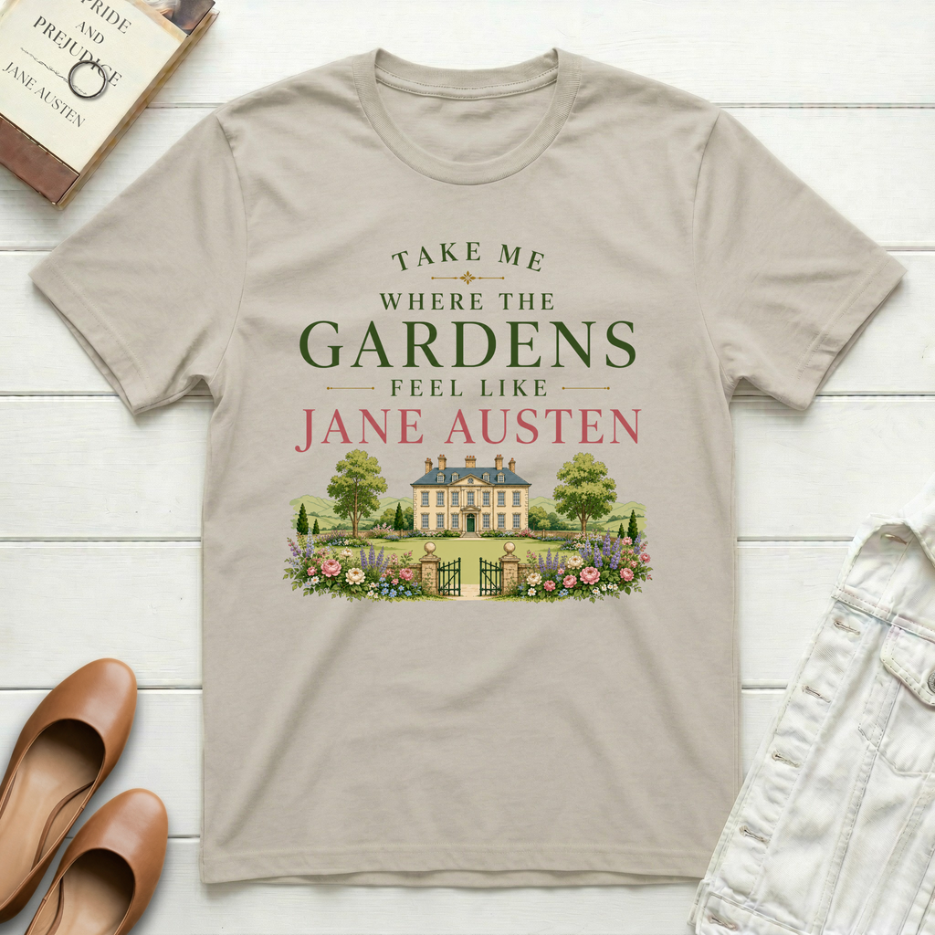 The Gardens Feel Like Jane Austen T-Shirt