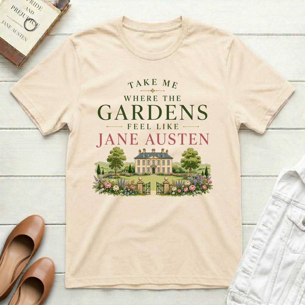 The Gardens Feel Like Jane Austen T-Shirt