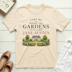 The Gardens Feel Like Jane Austen T-Shirt