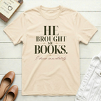 He Brought Books T-Shirt