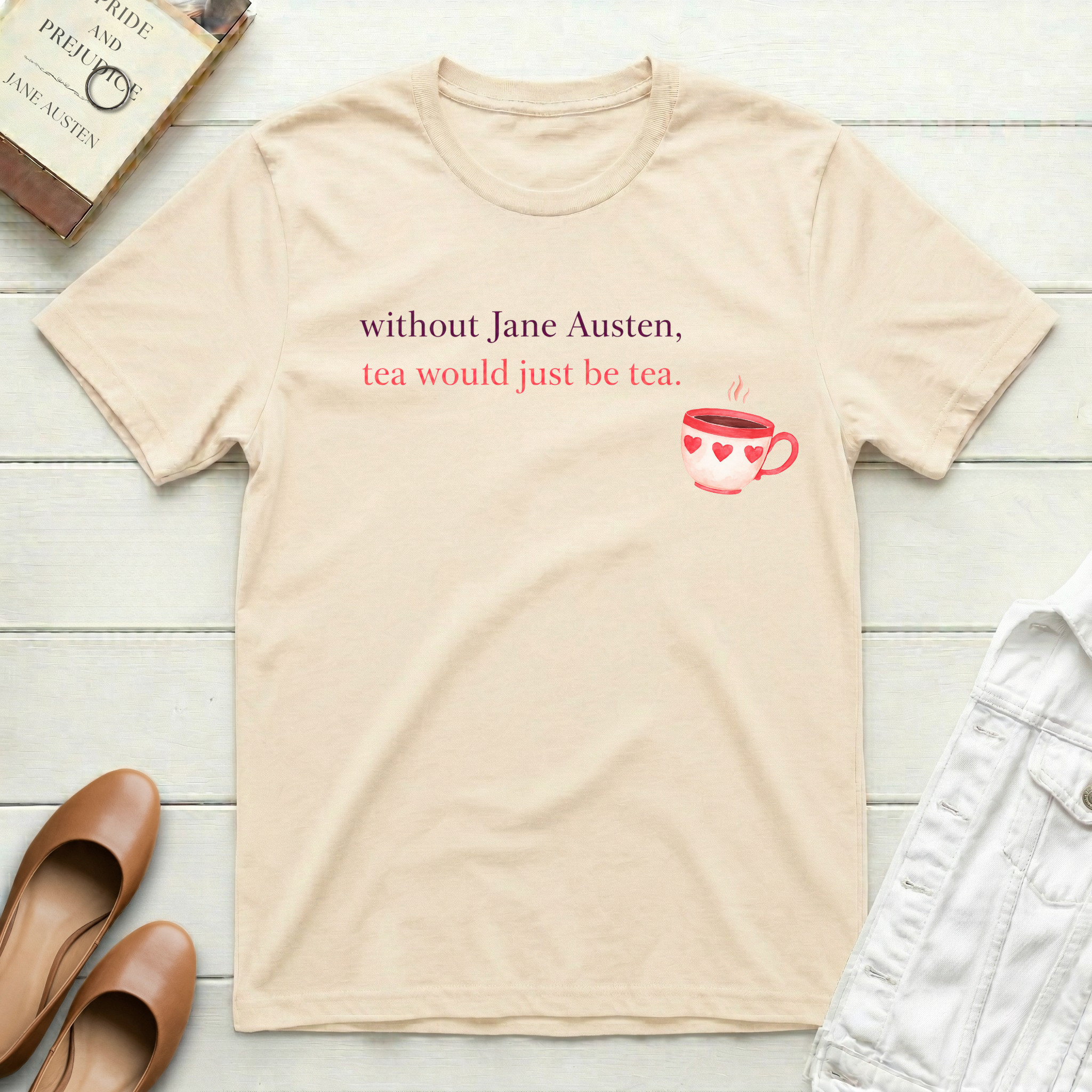 Without Jane, Tea's Just Tea T-Shirt