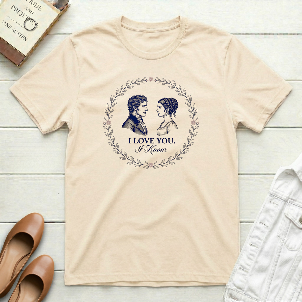 I Love You. I Know. T-Shirt