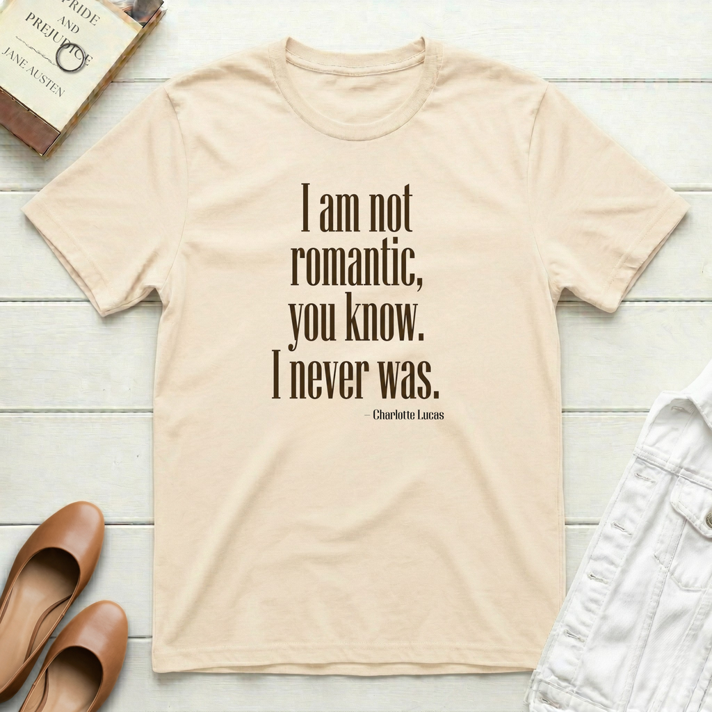 I Am Not Romantic. I Never Was. T-Shirt