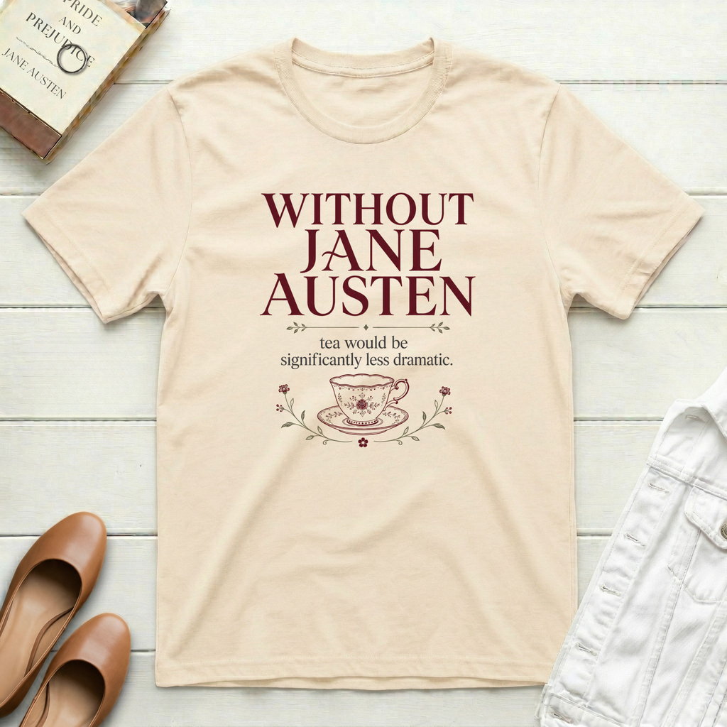 Without Jane No Drama Tea T-Shirt