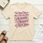 Ardently Admire & Love You Romantic T-Shirt