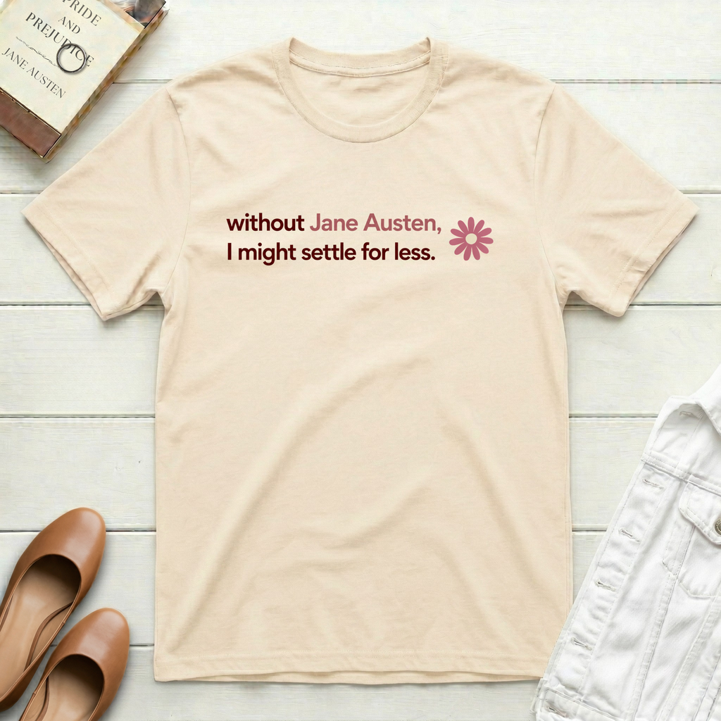 Without Jane, Settle For Less T-Shirt