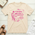 Decline to be Impressed Lady T-Shirt
