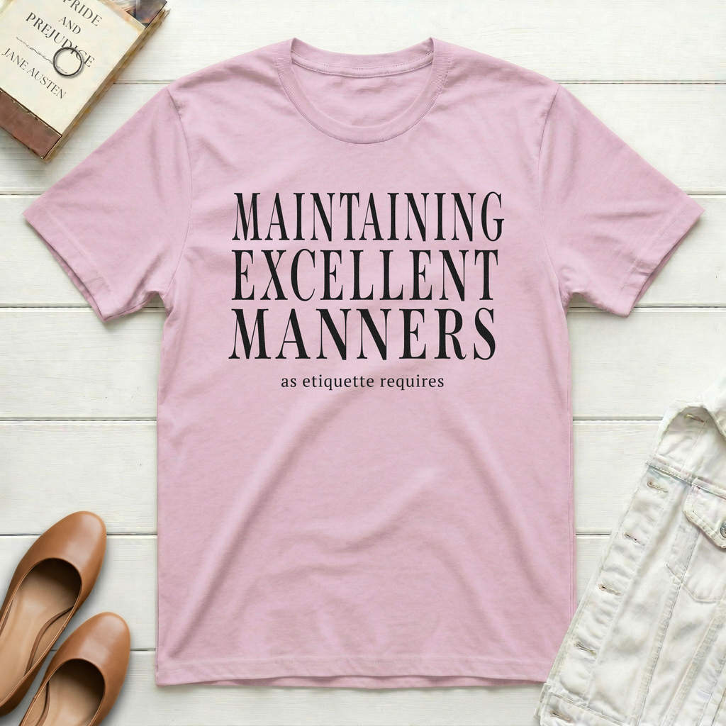 Maintaining Excellent Manners T-Shirt