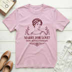 Marry For Love? T-Shirt