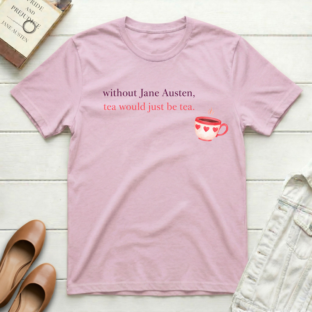 Without Jane, Tea's Just Tea T-Shirt