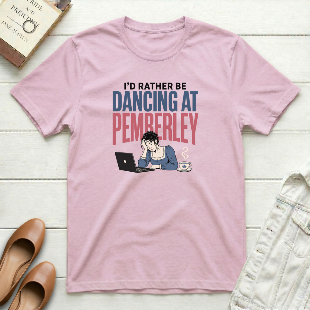 I'd Rather Be Dancing at Pemberley T-Shirt