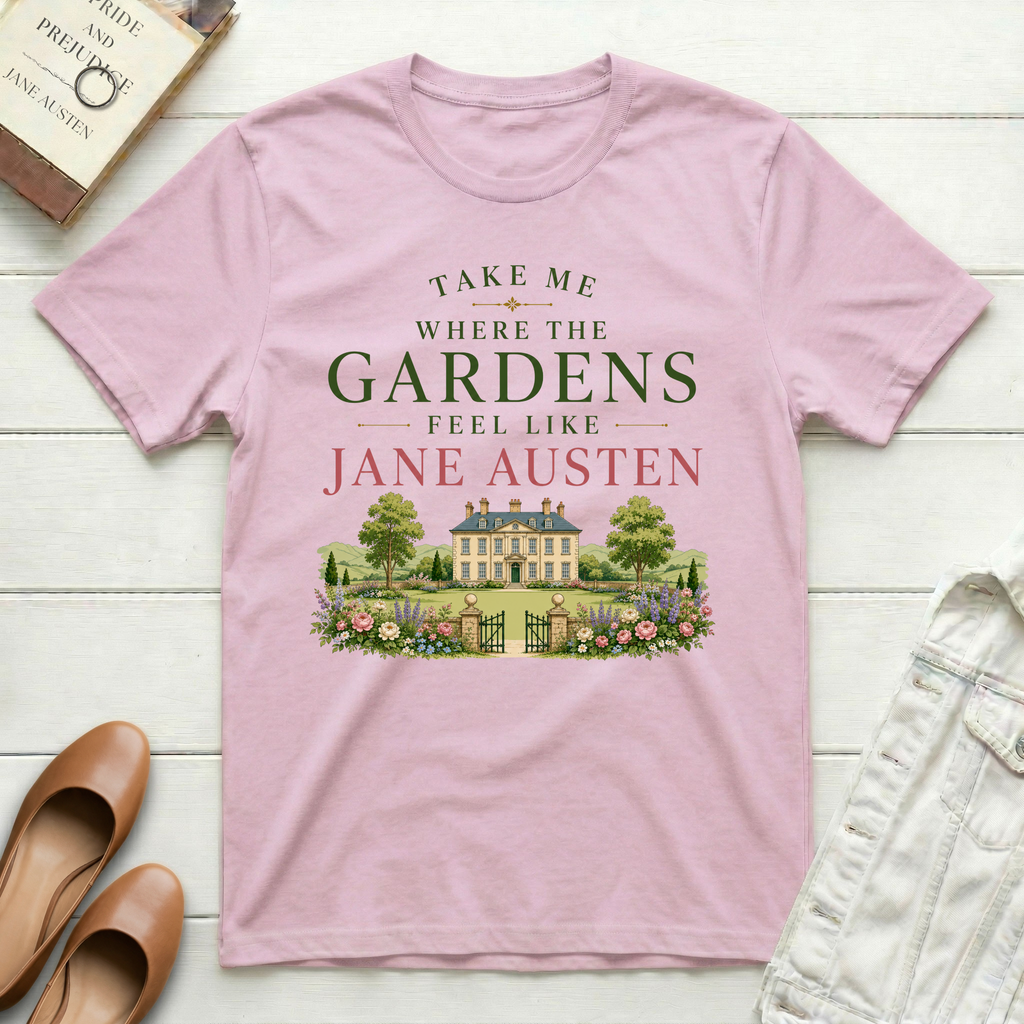 The Gardens Feel Like Jane Austen T-Shirt