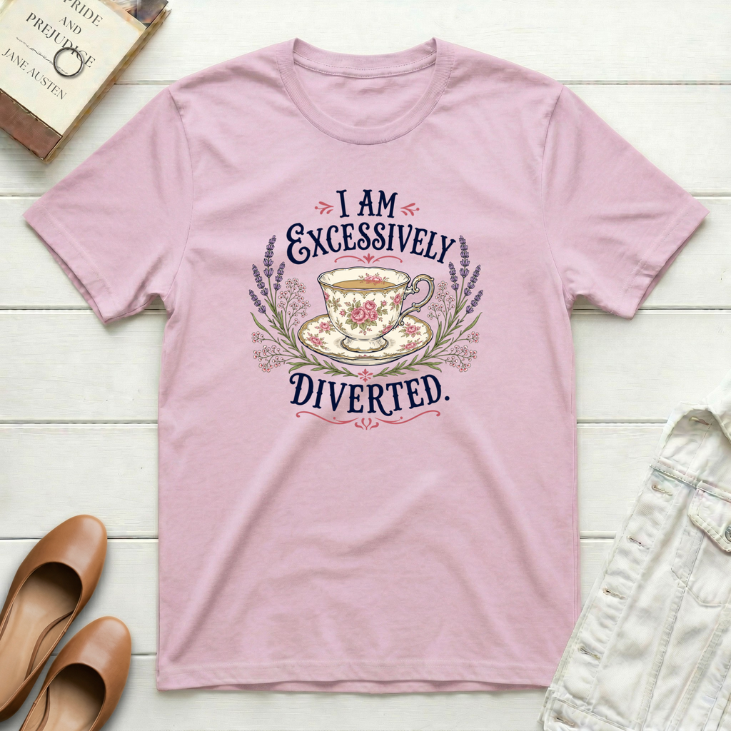 I Am Excessively Diverted - Tea in a Teacup T-Shirt