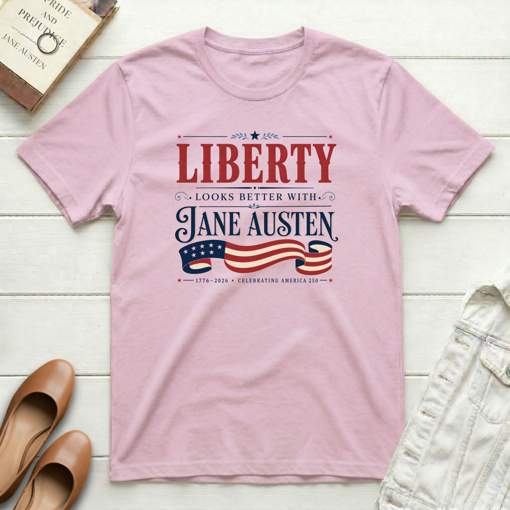 Liberty Looks Better With Jane Austen T-Shirt