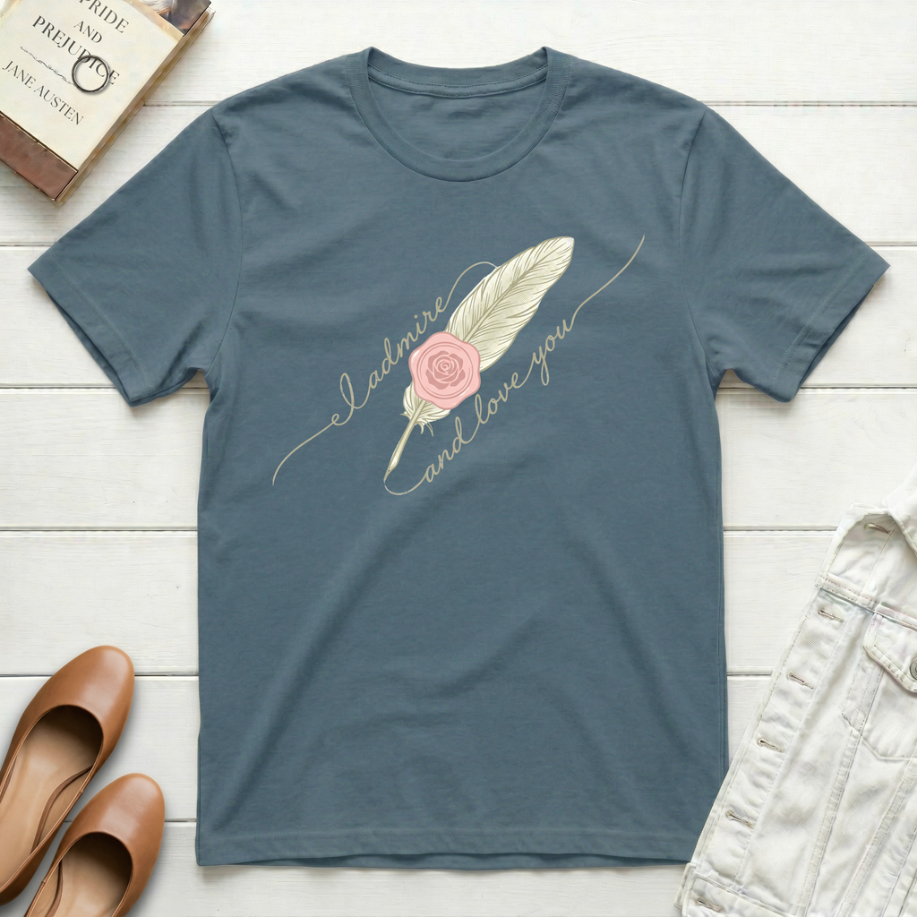 I Admire and Love You Quill T-Shirt