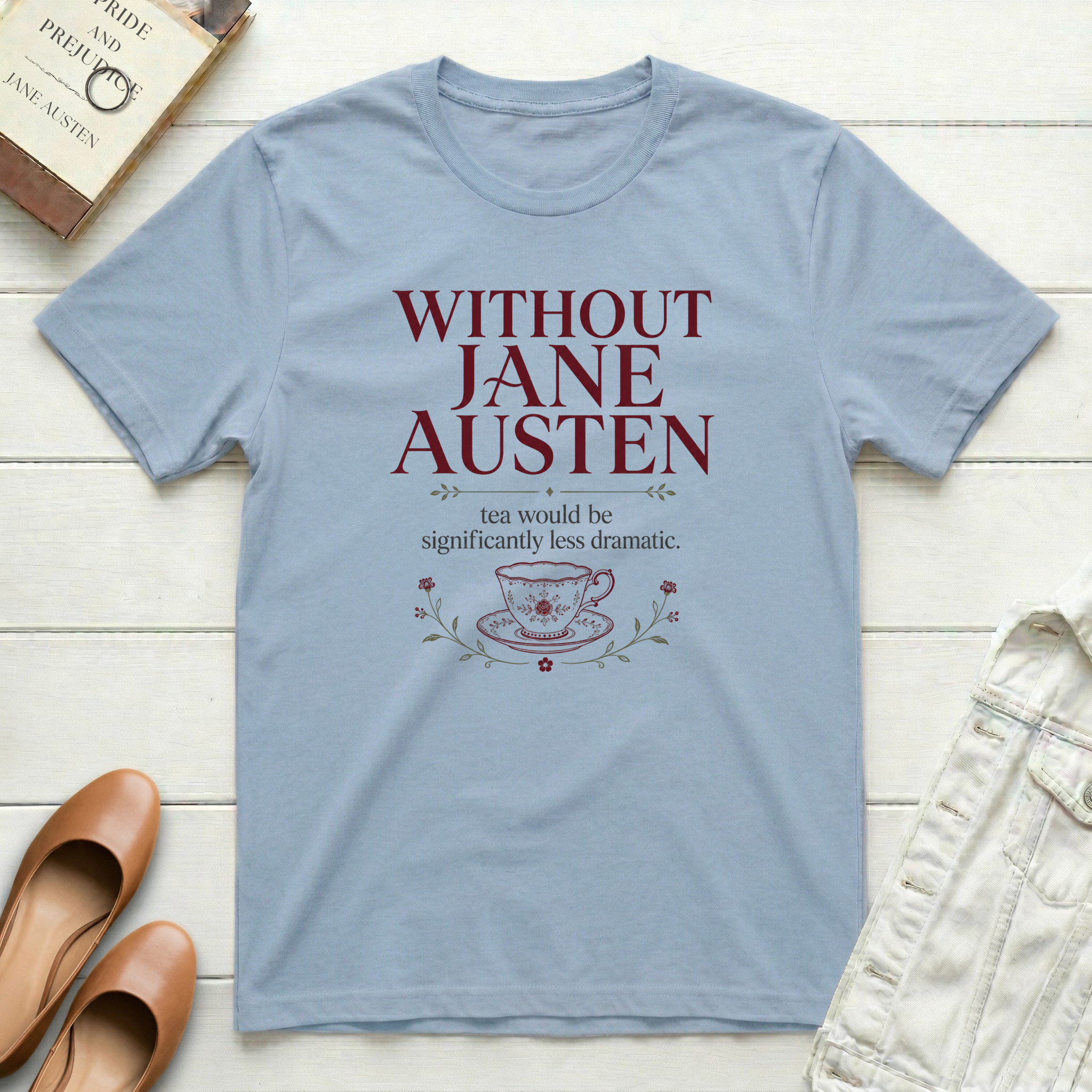 Without Jane No Drama Tea T-Shirt