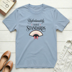 I Have Standards T-Shirt