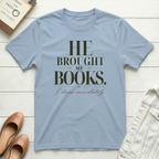 He Brought Books T-Shirt