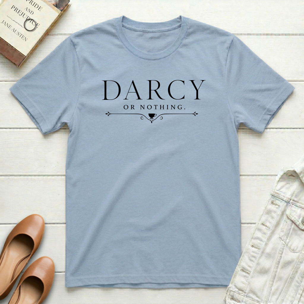 Darcy or Nothing T-Shirt