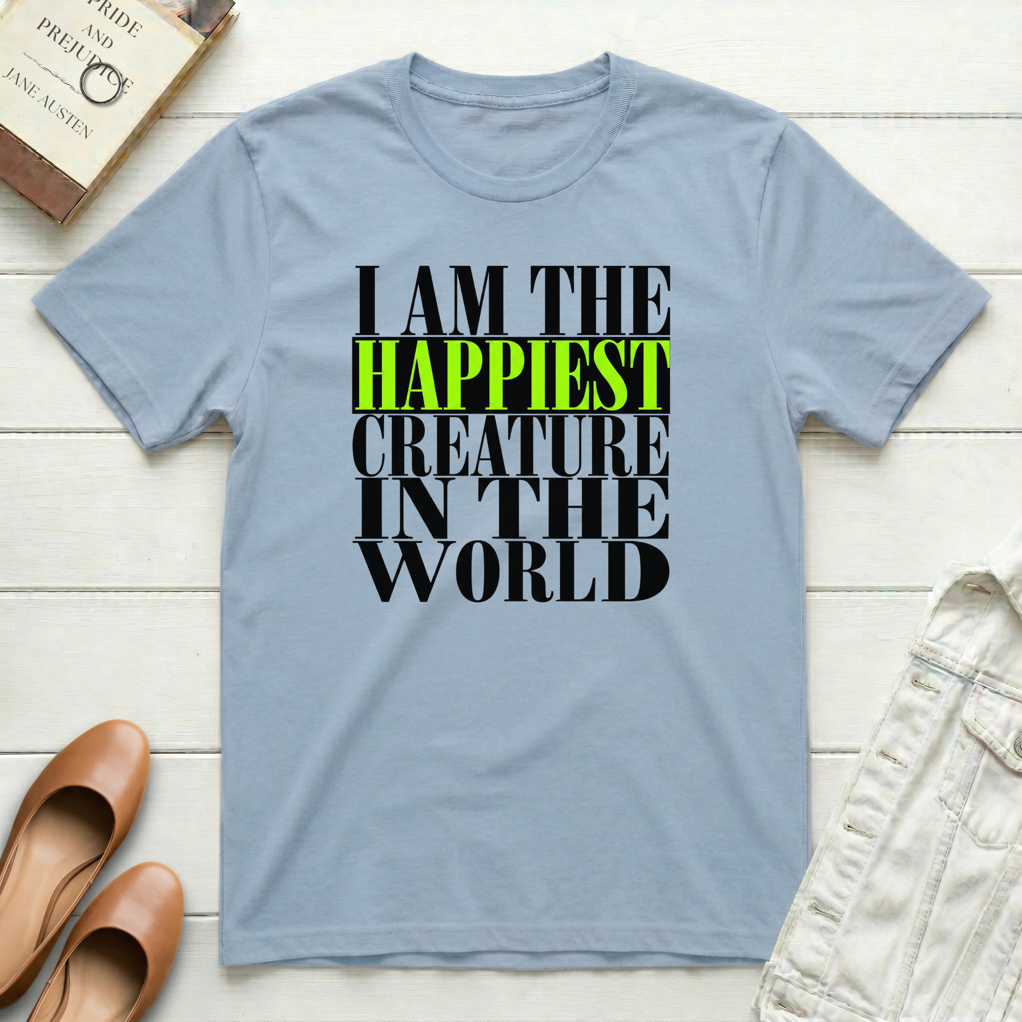 I Am The Happiest Creature In The World T-Shirt