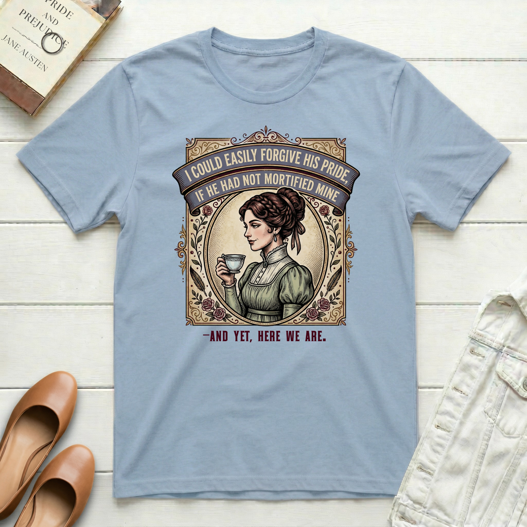 I Could Easily Forgive His Pride... And Yet T-Shirt