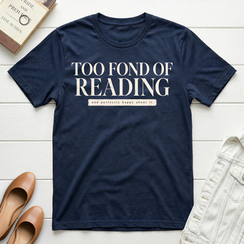 Too Fond of Reading T-Shirt