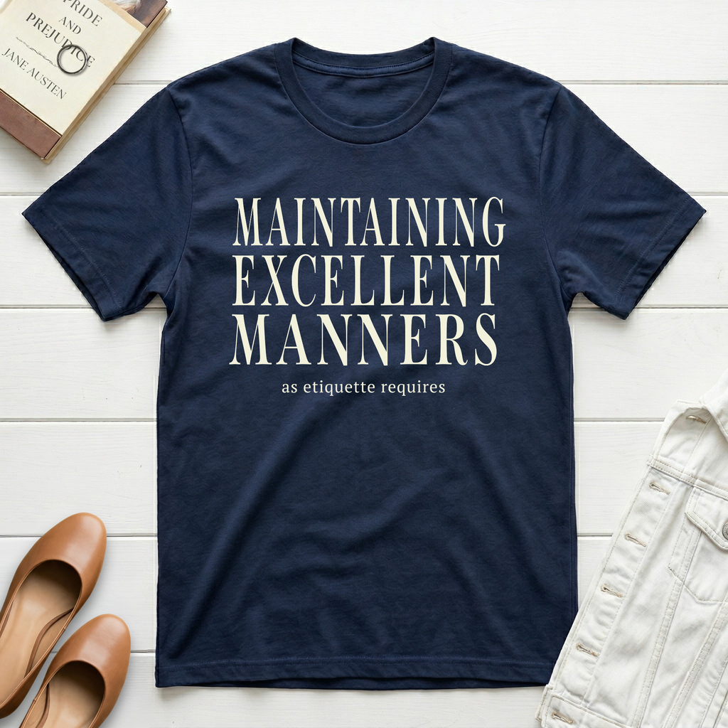 Maintaining Excellent Manners T-Shirt