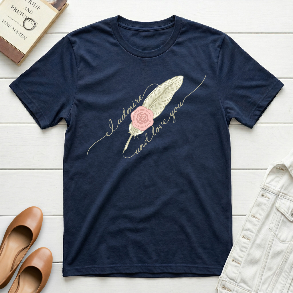 I Admire and Love You Quill T-Shirt