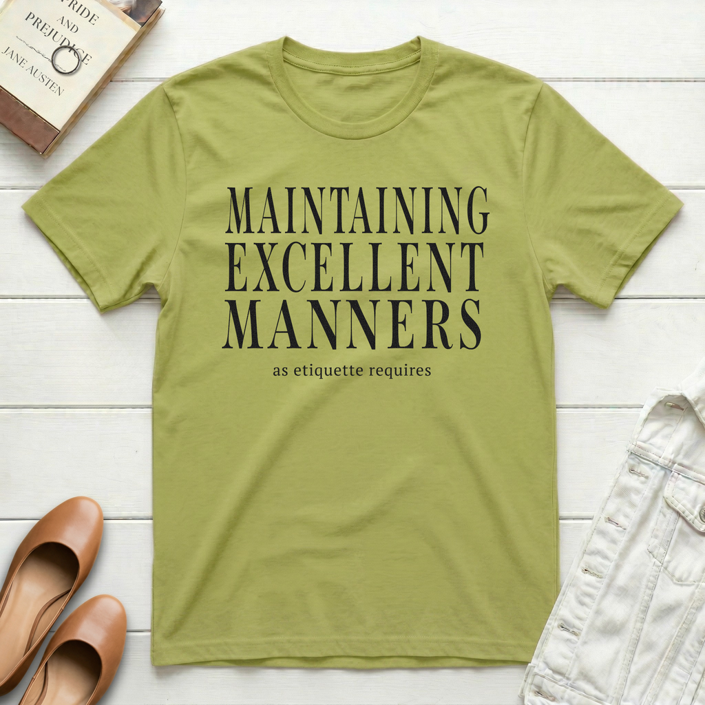 Maintaining Excellent Manners T-Shirt