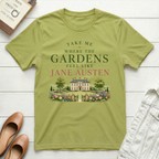 The Gardens Feel Like Jane Austen T-Shirt