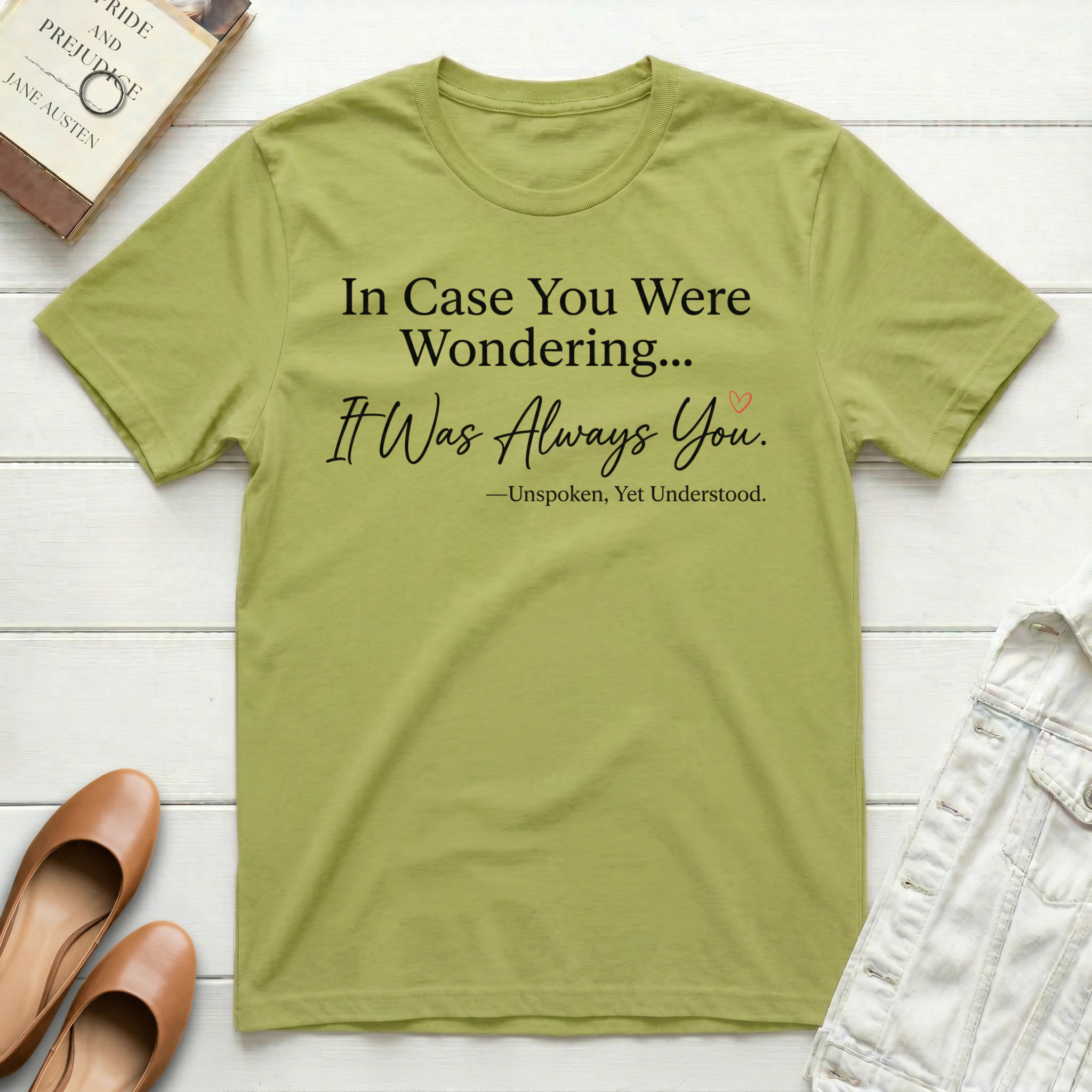 In Case You Were Wondering... It Was Always You T-Shirt