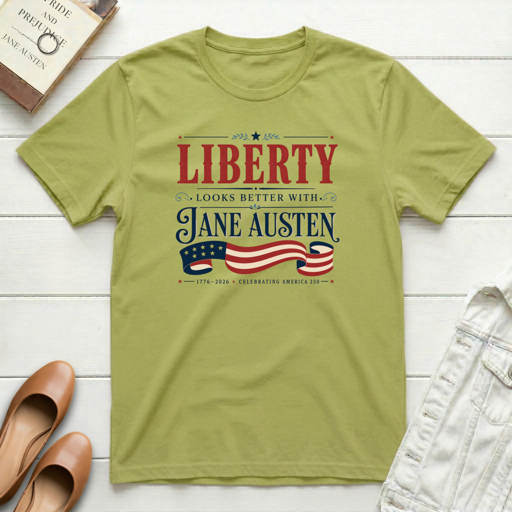 Liberty Looks Better With Jane Austen T-Shirt