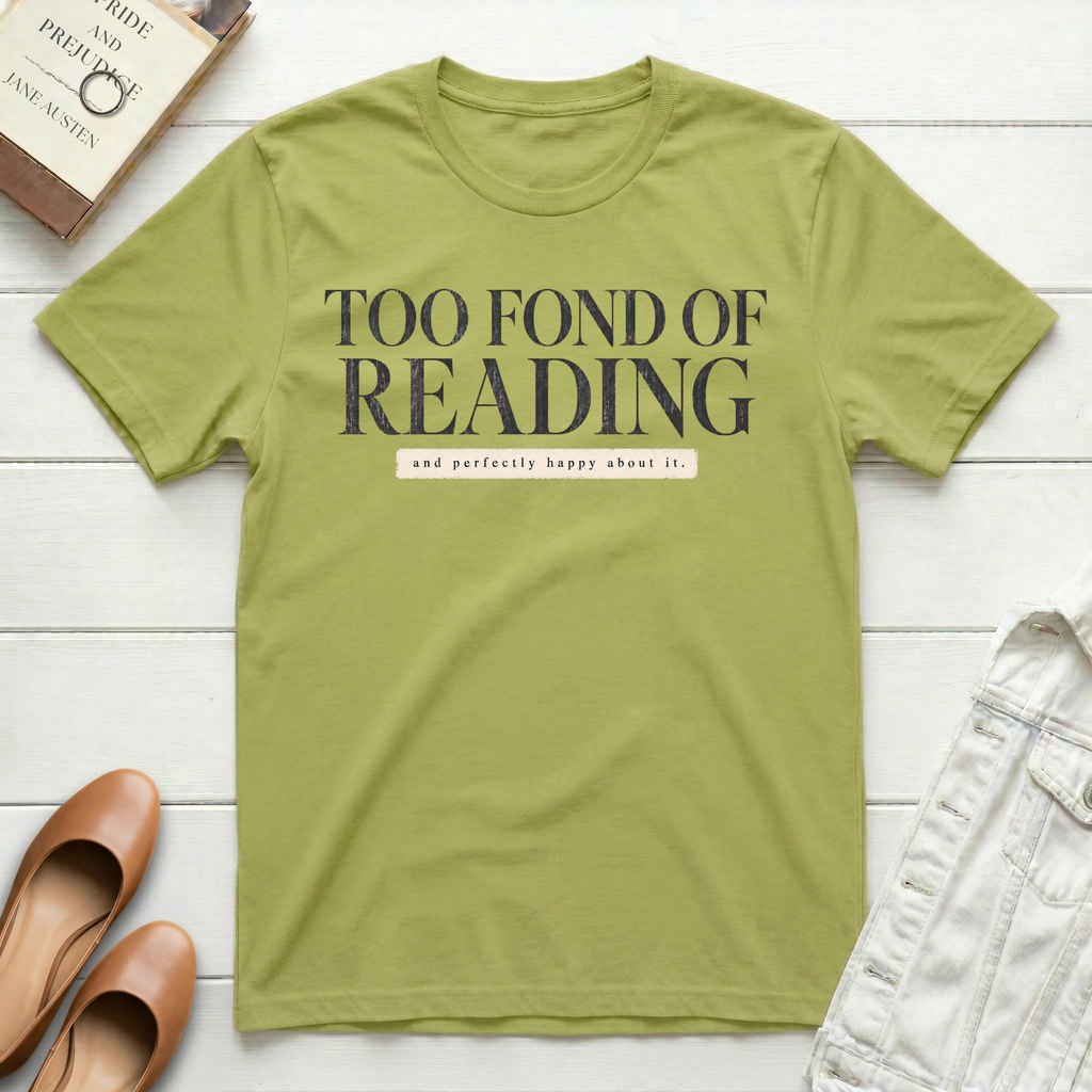 Too Fond of Reading T-Shirt